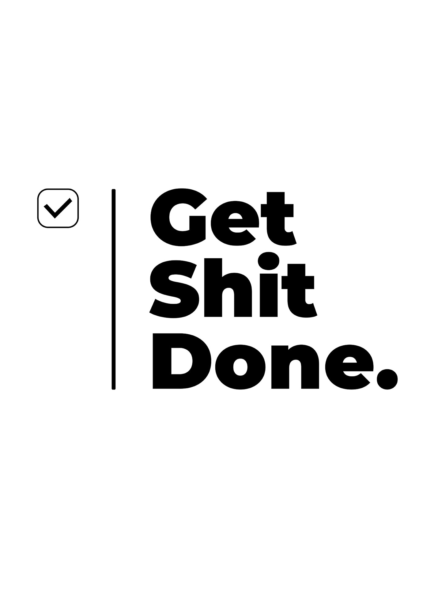 Get Shit Done