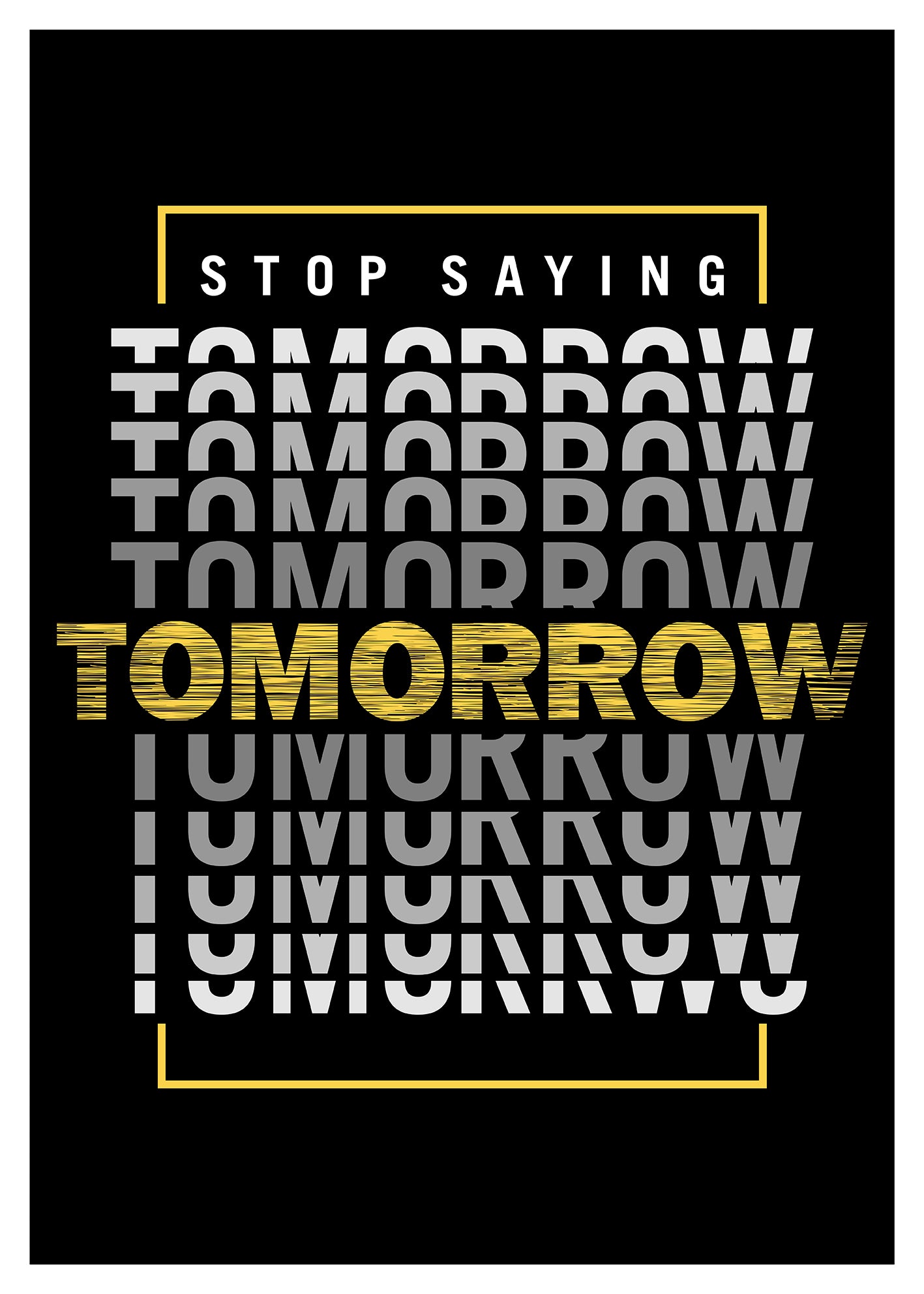 Stop Saying Tomorrow