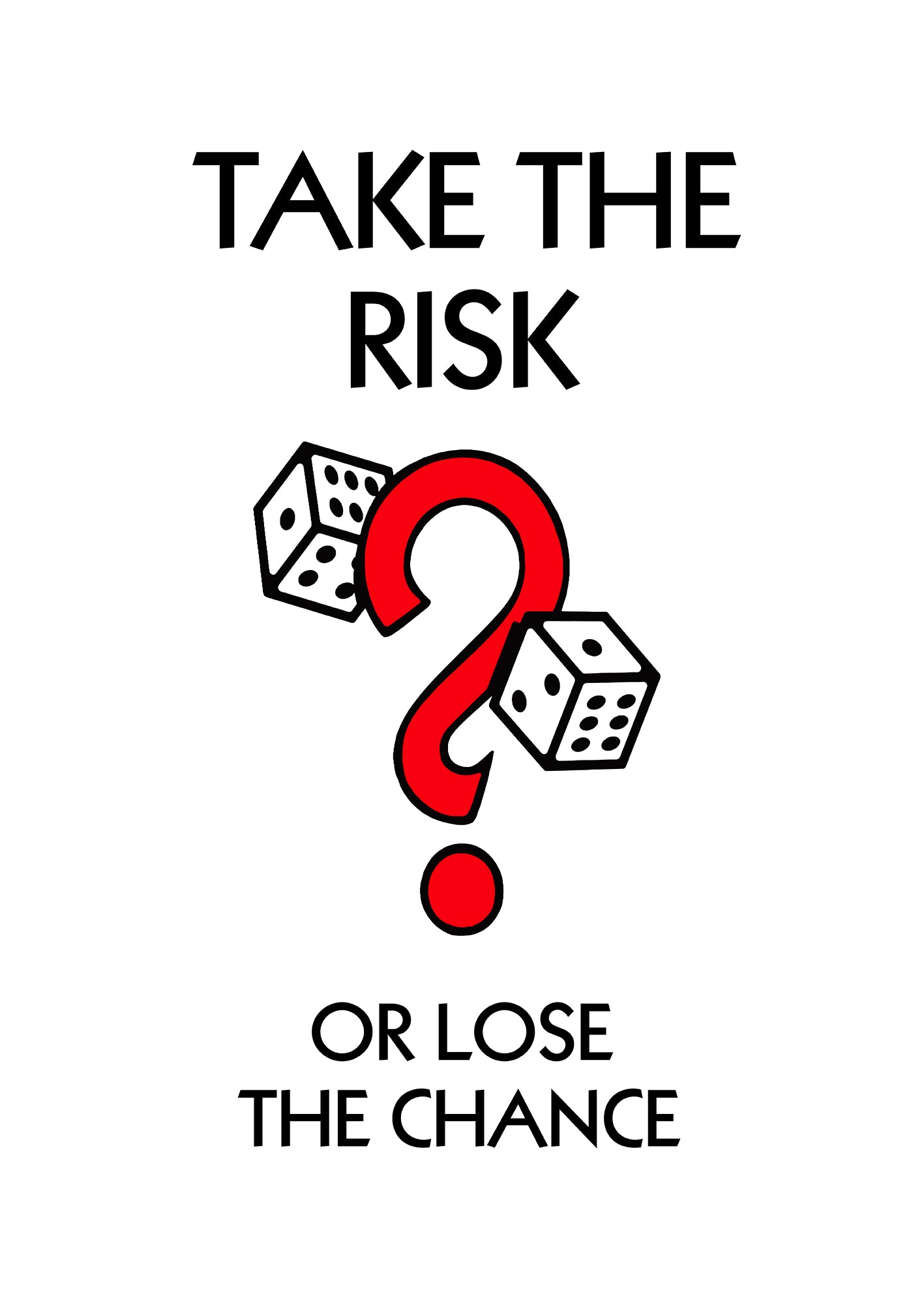 Take The Risk Or Lose The Chance