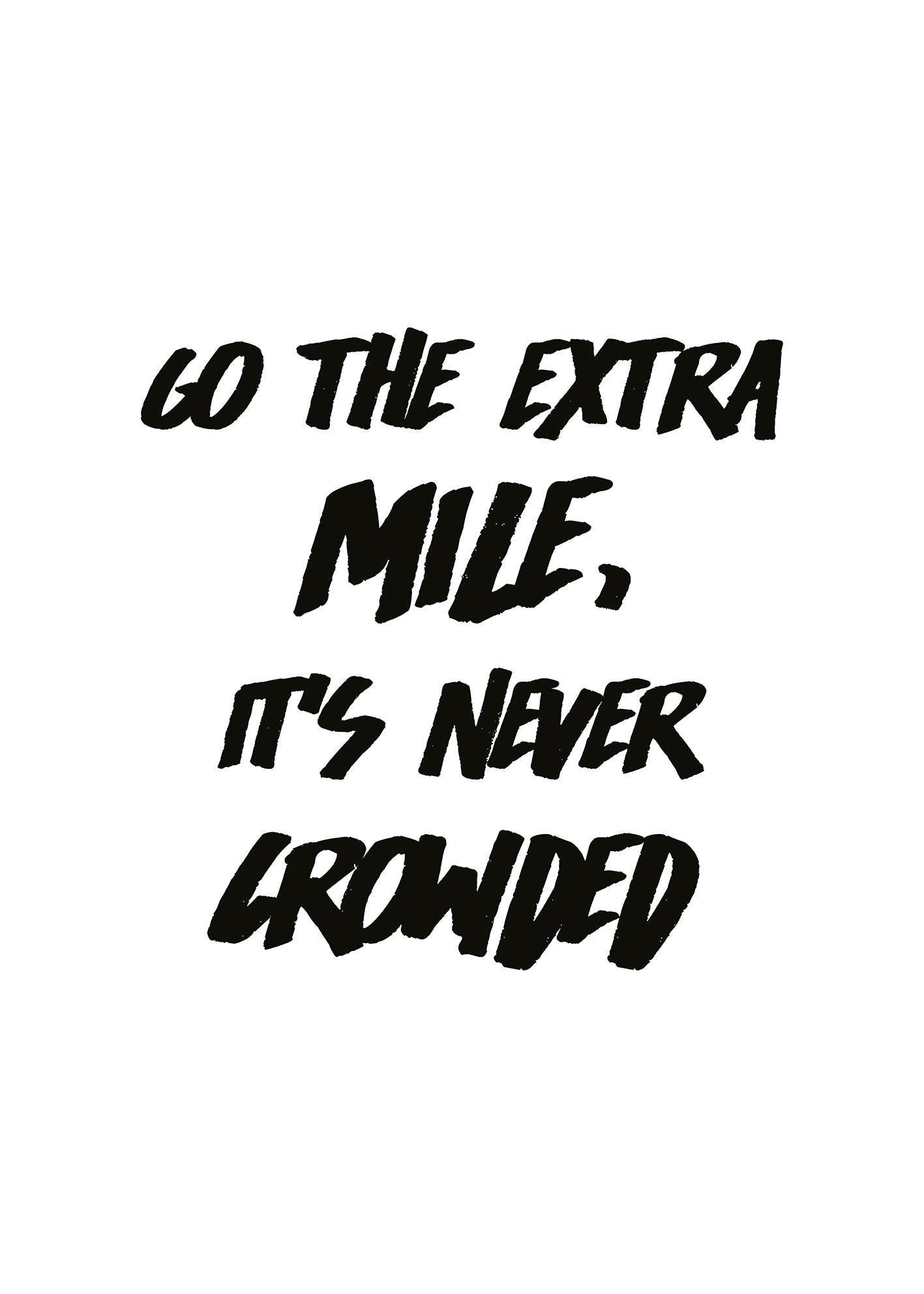 The Extra Mile is Never Crowded